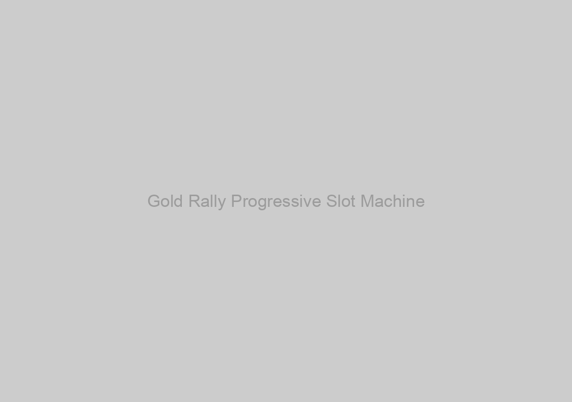 Gold Rally Progressive Slot Machine